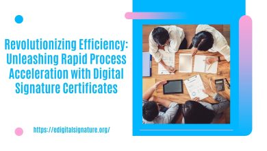Revolutionizing Efficiency: Unleashing Rapid Process Acceleration with Digital Signature Certificates
