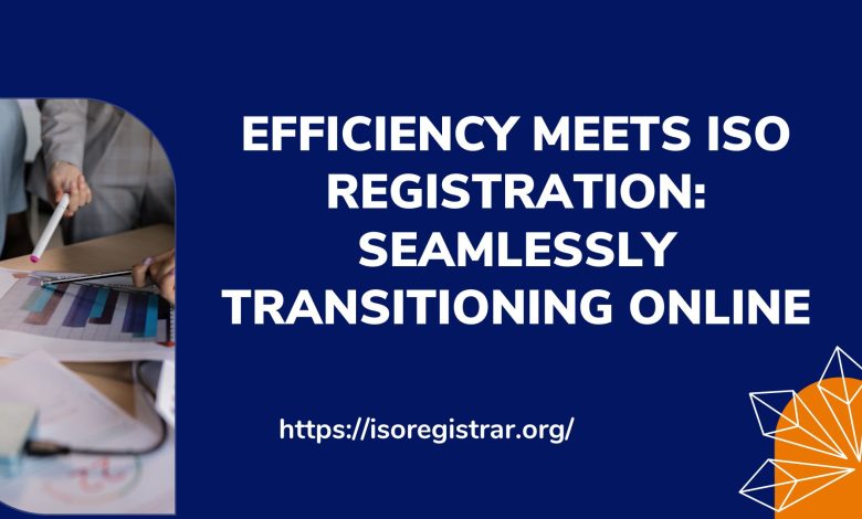 Efficiency Meets ISO Registration: Seamlessly Transitioning Online