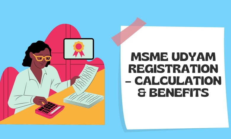 MSME Udyam Registration – Calculation & Benefits
