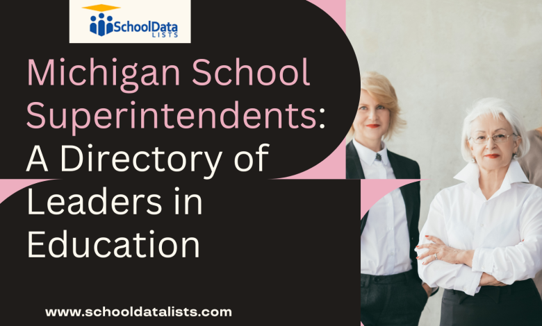 Michigan School Superintendents: A Directory of Leaders in Education
