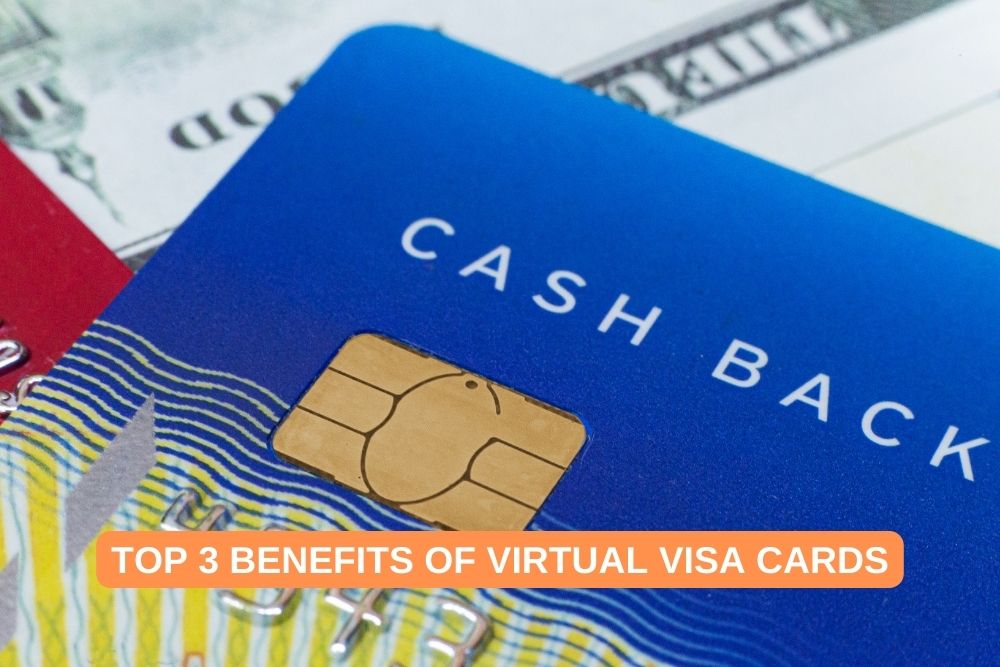 Top 3 Benefits of Virtual Visa Cards